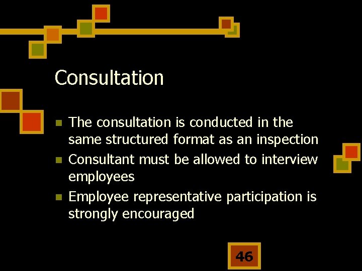Consultation n The consultation is conducted in the same structured format as an inspection