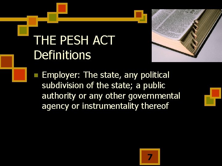 THE PESH ACT Definitions n Employer: The state, any political subdivision of the state;