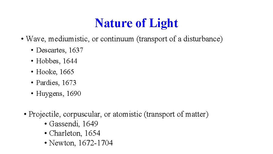 Nature of Light • Wave, mediumistic, or continuum (transport of a disturbance) • •