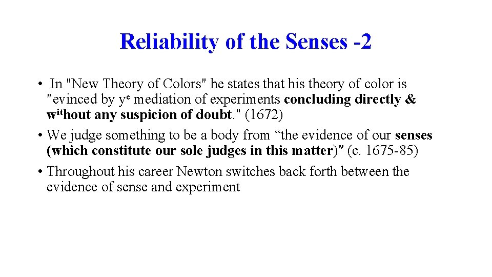 Reliability of the Senses -2 • In "New Theory of Colors" he states that