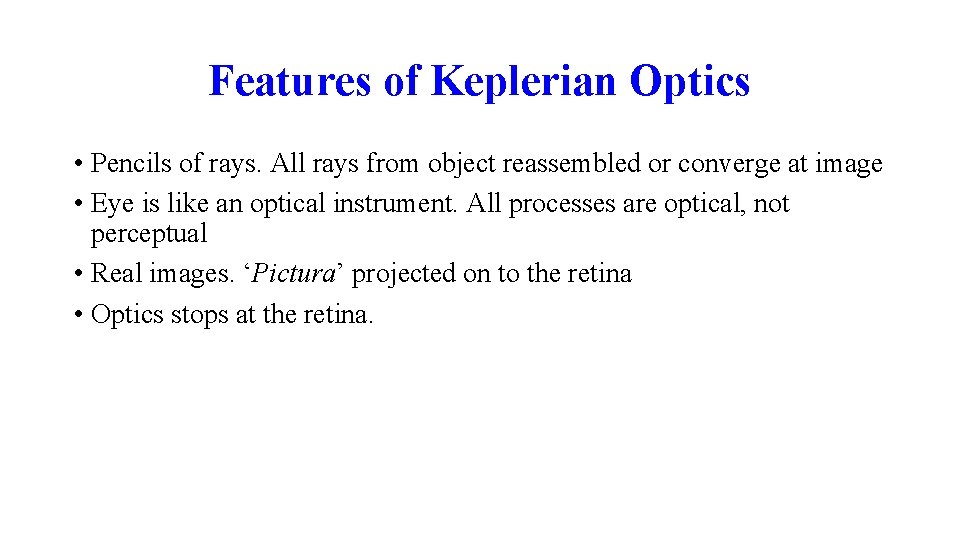 Features of Keplerian Optics • Pencils of rays. All rays from object reassembled or
