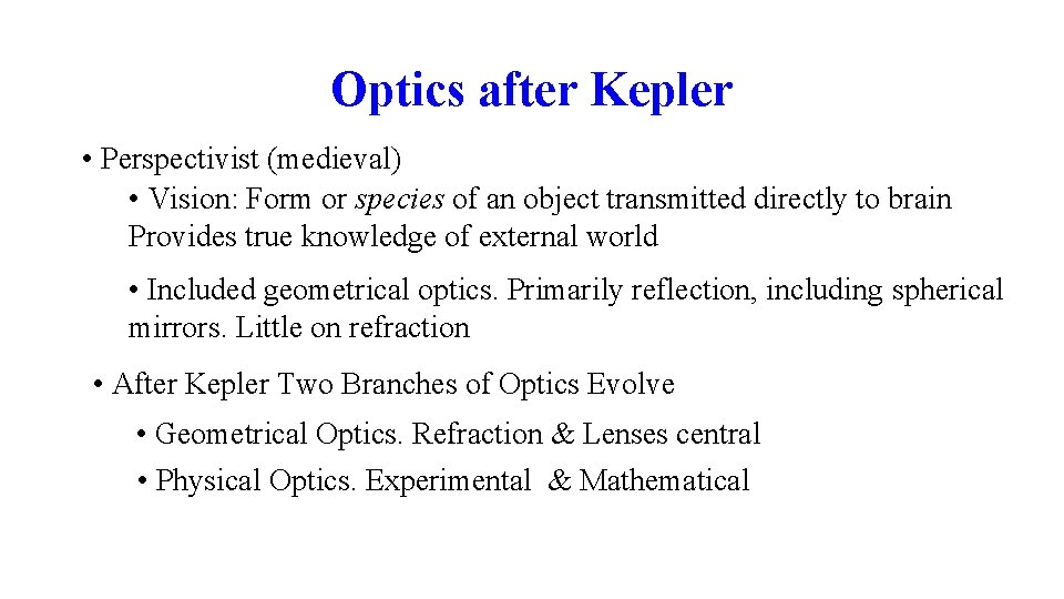 Optics after Kepler • Perspectivist (medieval) • Vision: Form or species of an object