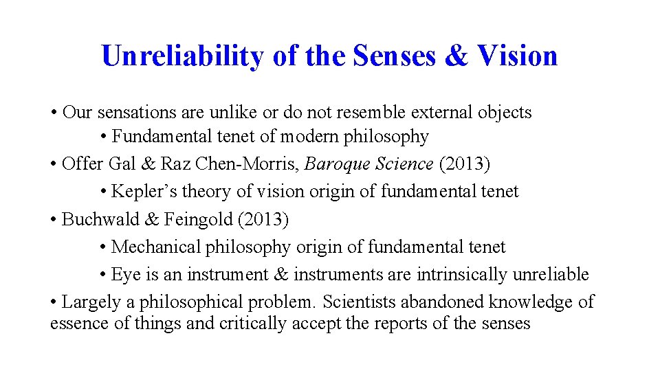 Unreliability of the Senses & Vision • Our sensations are unlike or do not