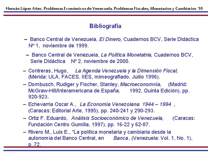 Hernán López Añez. Problemas Económicos de Venezuela. Problemas Fiscales, Monetarios y Cambiarios 10 Bibliografía