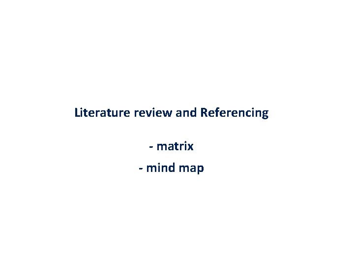 Literature review and Referencing - matrix - mind map 