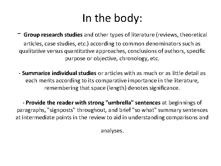 In the body: - Group research studies and other types of literature (reviews, theoretical