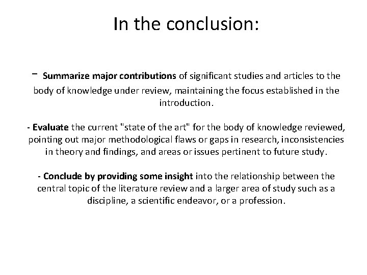 In the conclusion: - Summarize major contributions of significant studies and articles to the