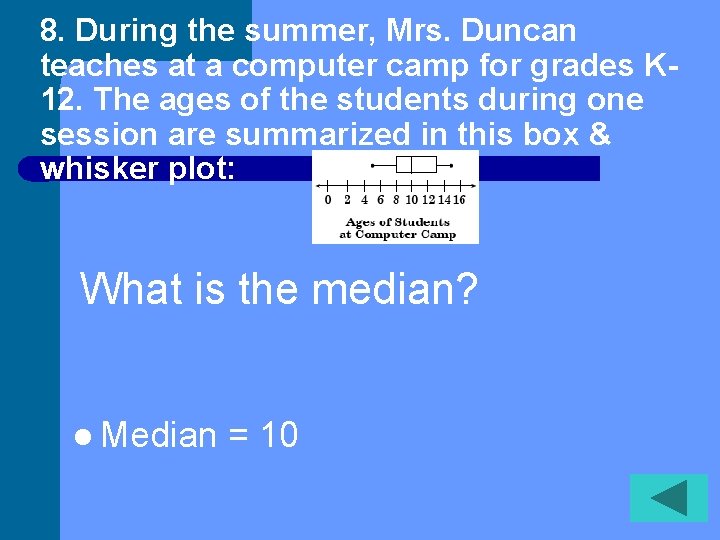 8. During the summer, Mrs. Duncan teaches at a computer camp for grades K