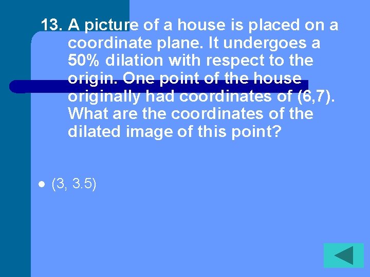 13. A picture of a house is placed on a coordinate plane. It undergoes