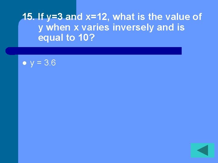 15. If y=3 and x=12, what is the value of y when x varies