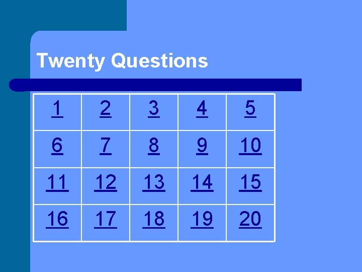 Twenty Questions 1 2 3 4 5 6 7 8 9 10 11 12