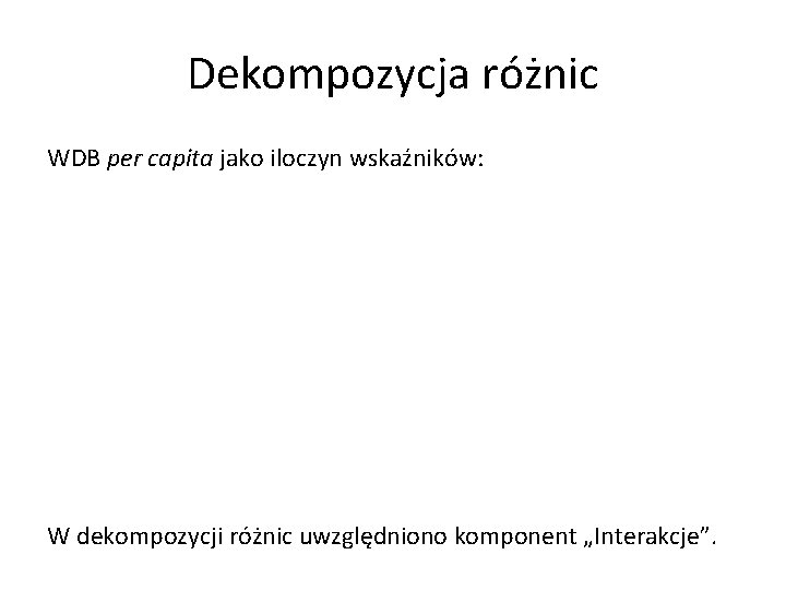 Dekompozycja różnic WDB per capita jako iloczyn wskaźników: W dekompozycji różnic uwzględniono komponent „Interakcje”.