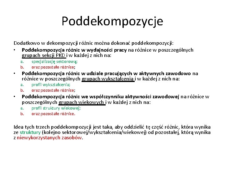 Poddekompozycje Dodatkowo w dekompozycji różnic można dokonać poddekompozycji: • Poddekompozycja różnic w wydajności pracy