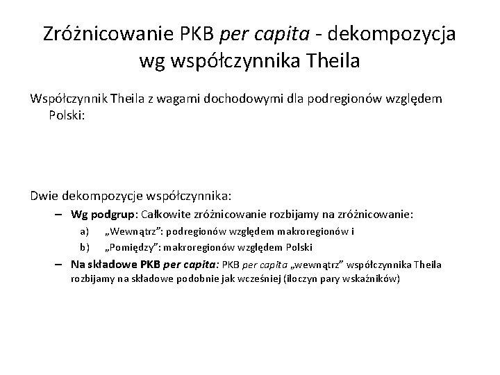 Zróżnicowanie PKB per capita - dekompozycja wg współczynnika Theila Współczynnik Theila z wagami dochodowymi