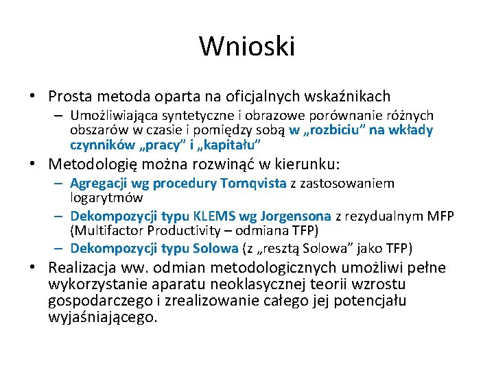 Wnioski • Prosta metoda oparta na oficjalnych wskaźnikach – Umożliwiająca syntetyczne i obrazowe porównanie