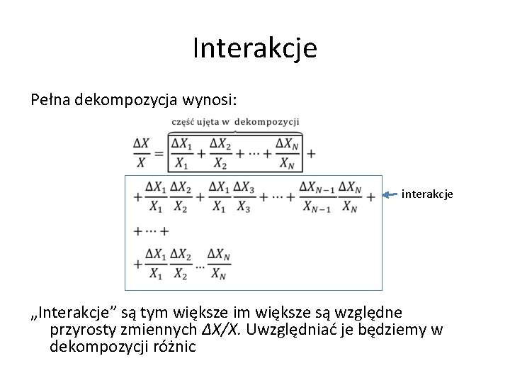 Interakcje Pełna dekompozycja wynosi: interakcje „Interakcje” są tym większe im większe są względne przyrosty