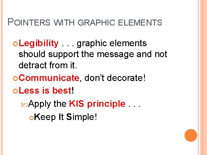 POINTERS WITH GRAPHIC ELEMENTS Legibility . . . graphic elements should support the message
