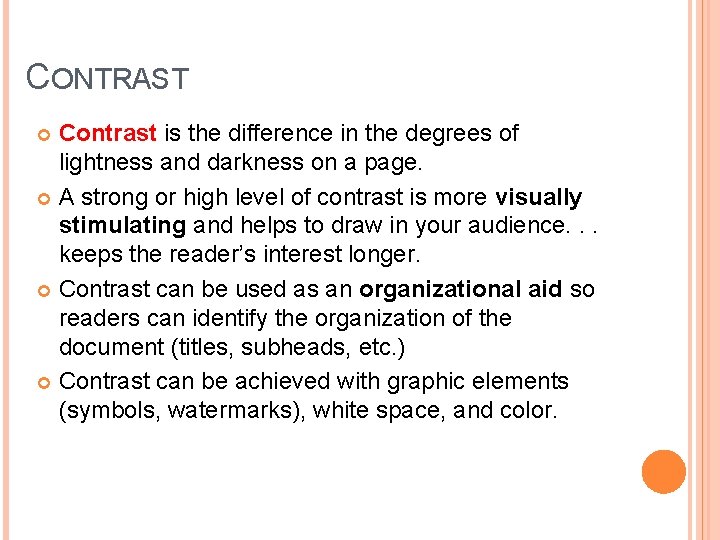 CONTRAST Contrast is the difference in the degrees of lightness and darkness on a
