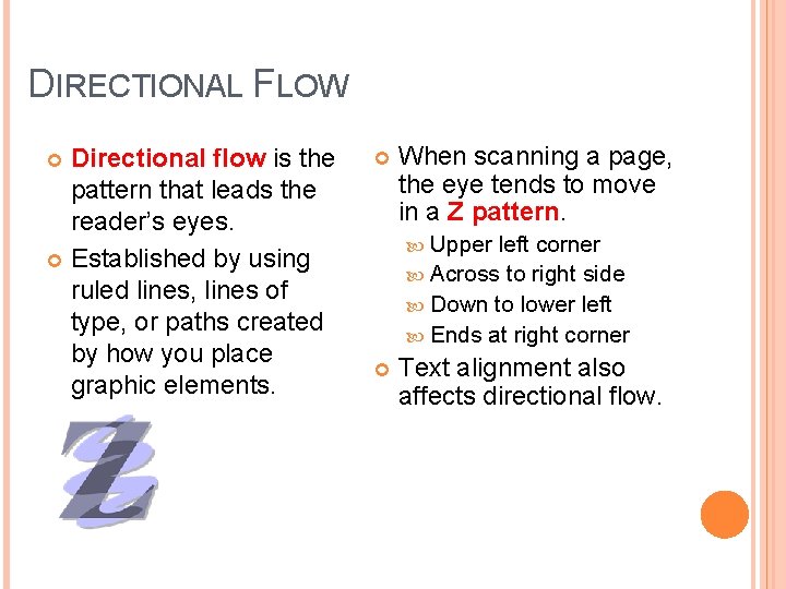 DIRECTIONAL FLOW Directional flow is the pattern that leads the reader’s eyes. Established by