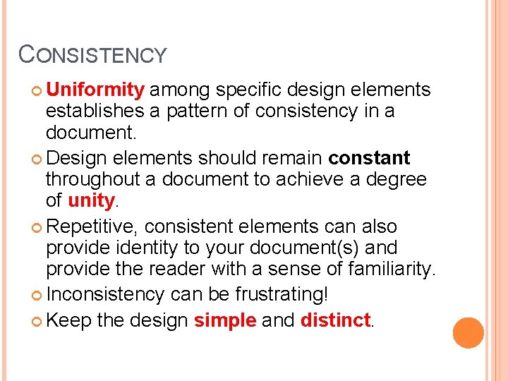 CONSISTENCY Uniformity among specific design elements establishes a pattern of consistency in a document.