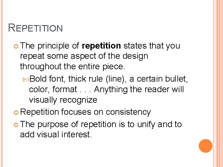 REPETITION The principle of repetition states that you repeat some aspect of the design