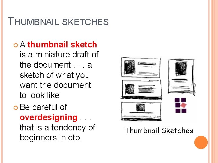 THUMBNAIL SKETCHES A thumbnail sketch is a miniature draft of the document. . .