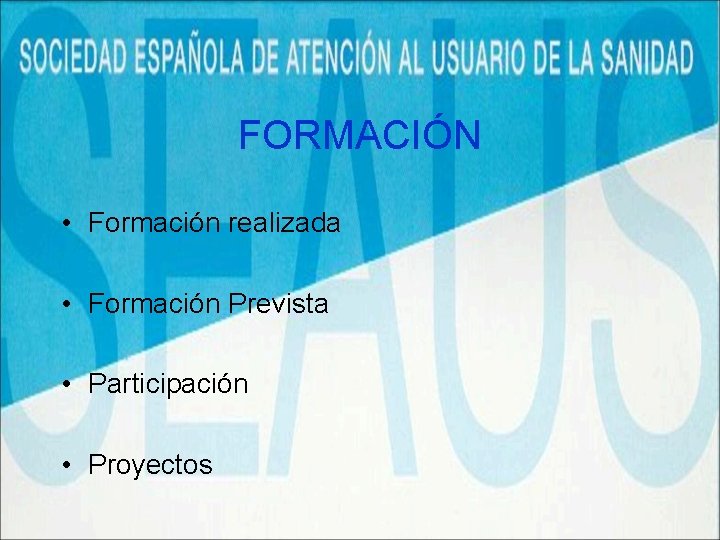 FORMACIÓN • Formación realizada • Formación Prevista • Participación • Proyectos 