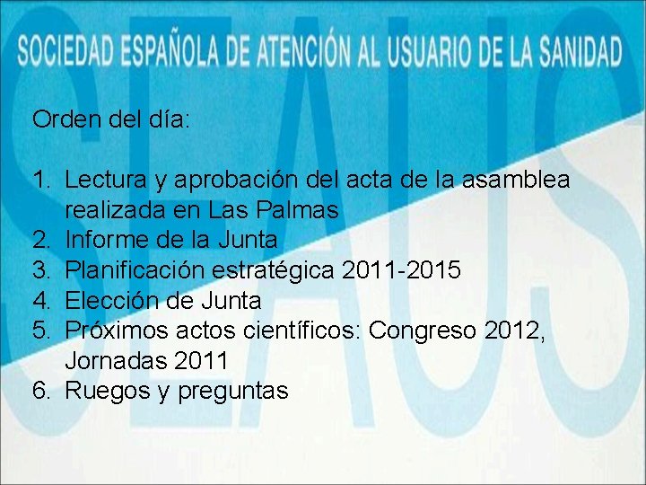 Orden del día: 1. Lectura y aprobación del acta de la asamblea realizada en