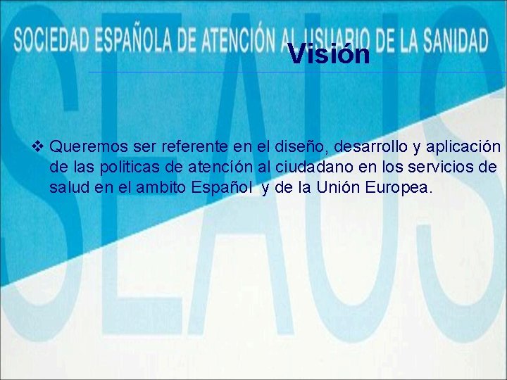 Visión v Queremos ser referente en el diseño, desarrollo y aplicación de las politicas