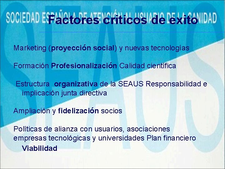 Factores criticos de exito Marketing (proyección social) y nuevas tecnologías Formación Profesionalización Calidad científica