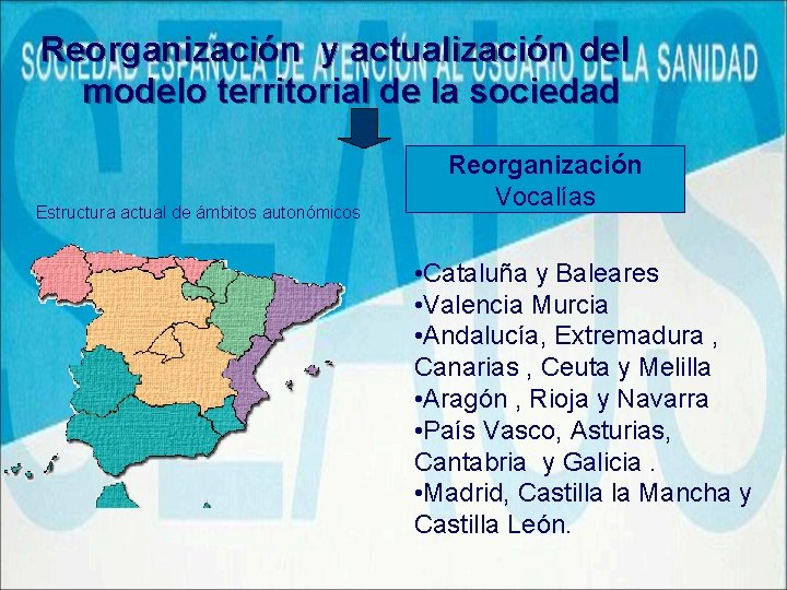 Reorganización y actualización del modelo territorial de la sociedad Estructura actual de ámbitos autonómicos