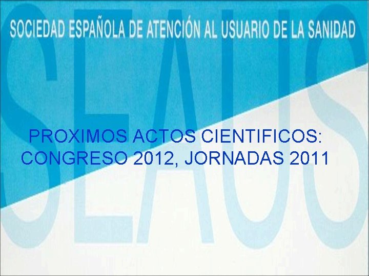 PROXIMOS ACTOS CIENTIFICOS: CONGRESO 2012, JORNADAS 2011 