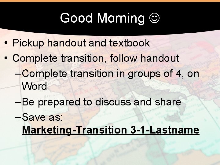 Good Morning • Pickup handout and textbook • Complete transition, follow handout – Complete