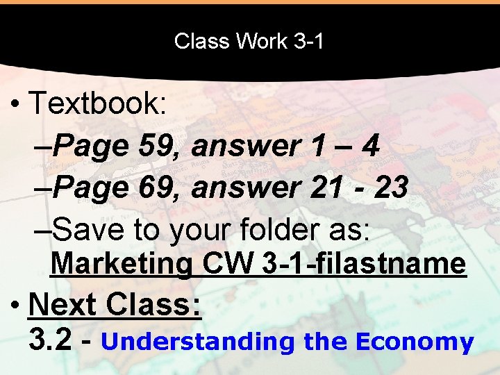 Class Work 3 -1 • Textbook: –Page 59, answer 1 – 4 –Page 69,