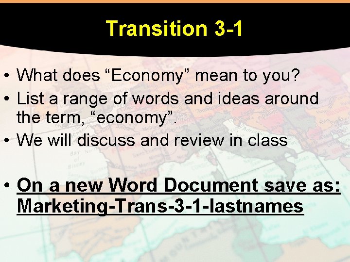 Transition 3 -1 • What does “Economy” mean to you? • List a range
