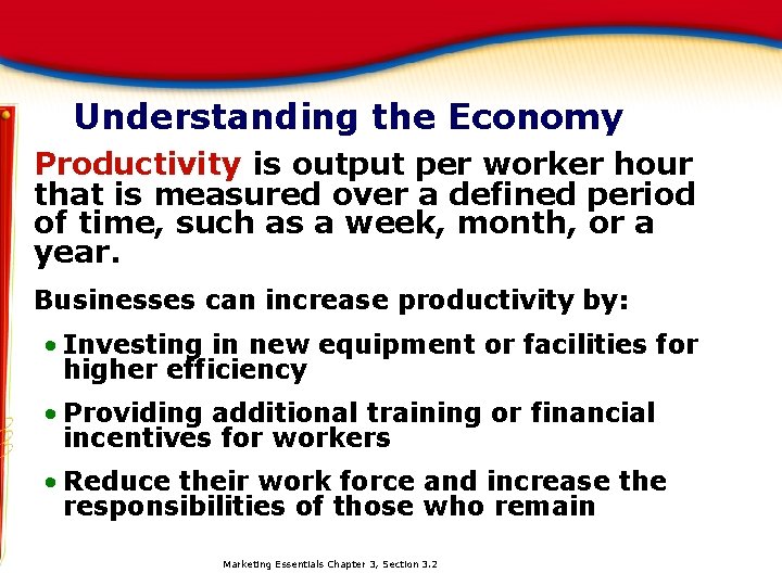 Understanding the Economy Productivity is output per worker hour that is measured over a