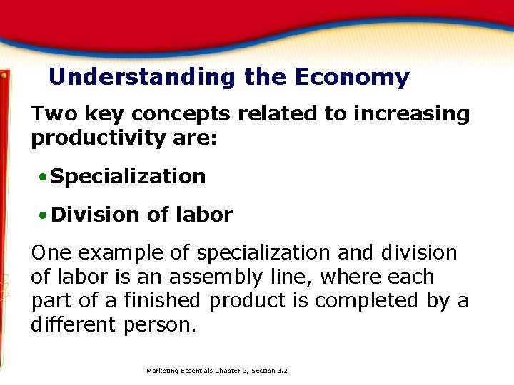 Understanding the Economy Two key concepts related to increasing productivity are: • Specialization •