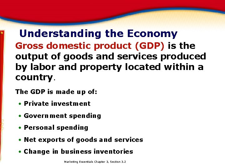 Understanding the Economy Gross domestic product (GDP) is the output of goods and services