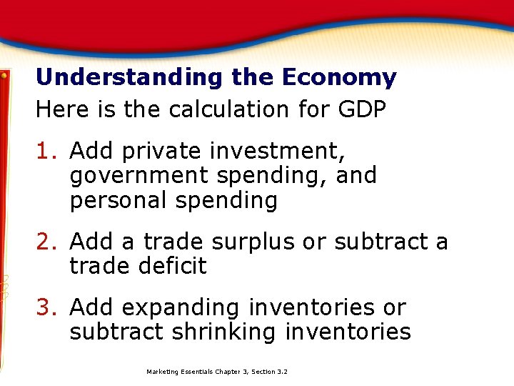 Understanding the Economy Here is the calculation for GDP 1. Add private investment, government