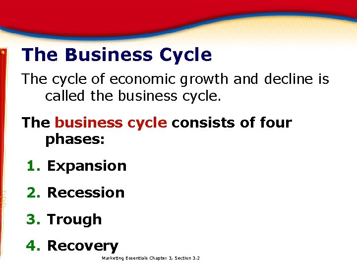 The Business Cycle The cycle of economic growth and decline is called the business