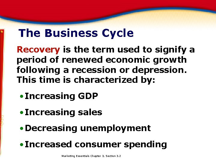 The Business Cycle Recovery is the term used to signify a period of renewed