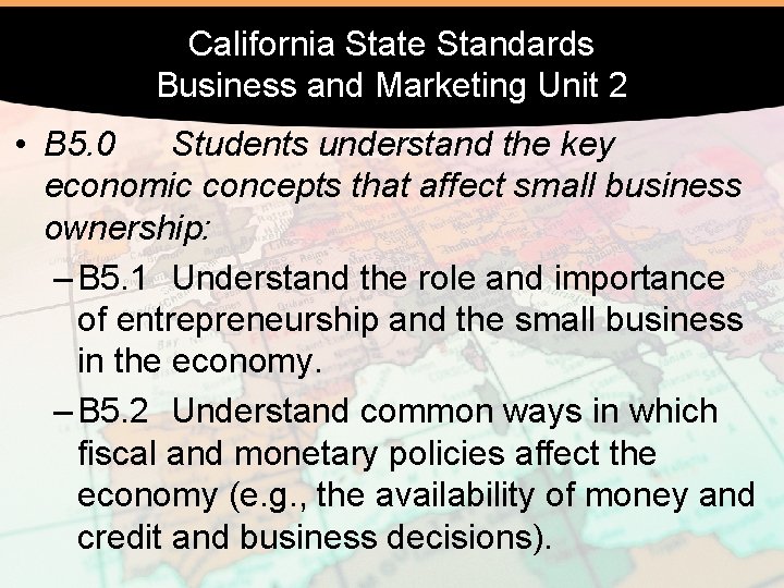 California State Standards Business and Marketing Unit 2 • B 5. 0 Students understand