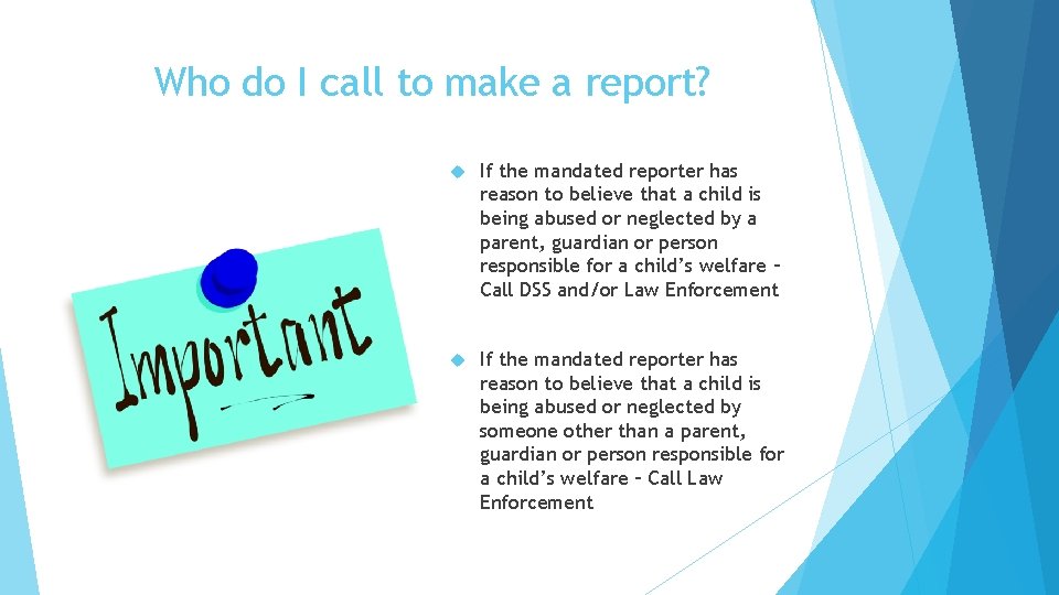 Who do I call to make a report? If the mandated reporter has reason