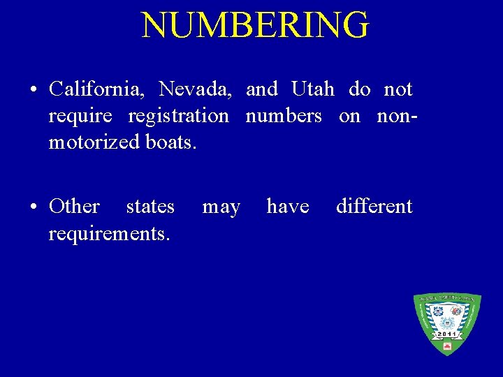 NUMBERING • California, Nevada, and Utah do not require registration numbers on nonmotorized boats.