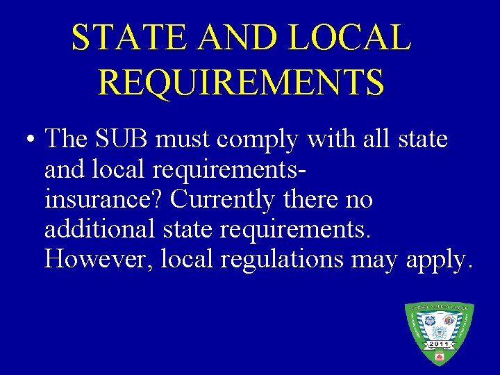 STATE AND LOCAL REQUIREMENTS • The SUB must comply with all state and local