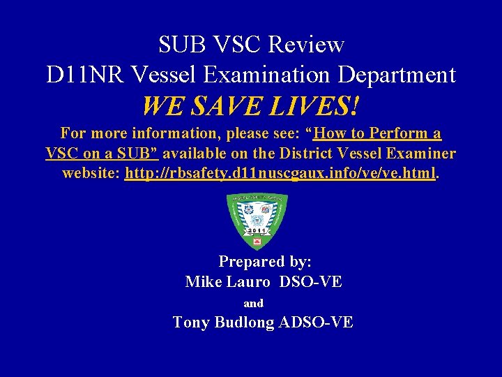SUB VSC Review D 11 NR Vessel Examination Department WE SAVE LIVES! For more