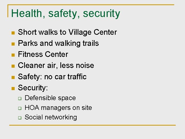Health, safety, security n n n Short walks to Village Center Parks and walking