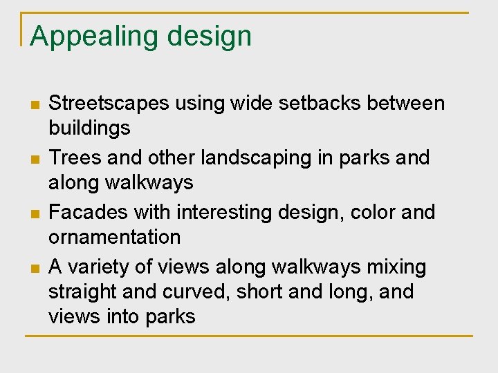 Appealing design n n Streetscapes using wide setbacks between buildings Trees and other landscaping