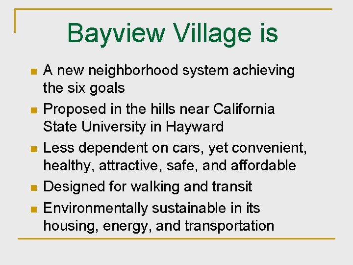 Bayview Village is n n n A new neighborhood system achieving the six goals