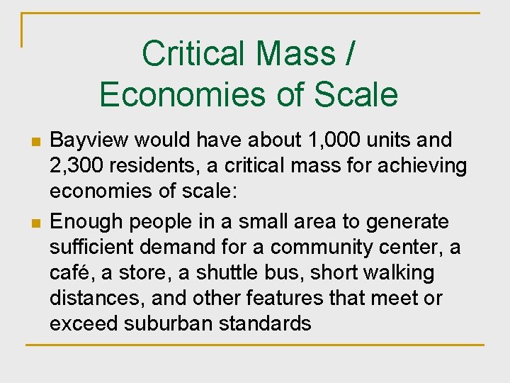 Critical Mass / Economies of Scale n n Bayview would have about 1, 000